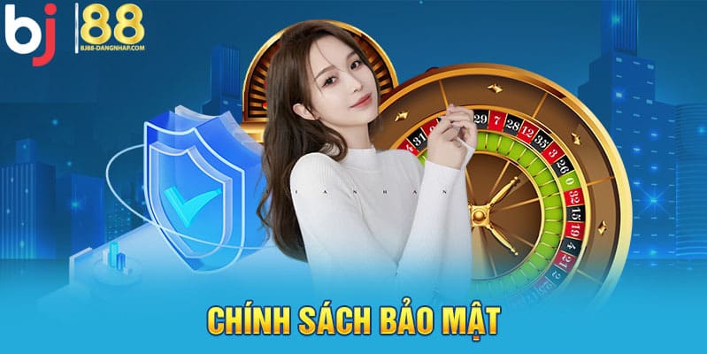 chính sách bảo mật bj88